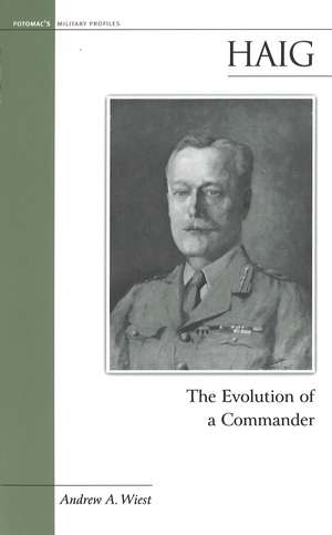 Haig: The Evolution of a Commander de Andrew A. Wiest