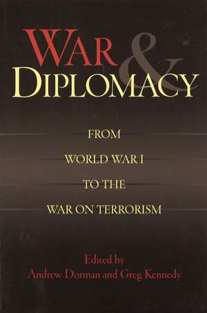 War and Diplomacy: From World War I to the War on Terrorism de Andrew Dorman