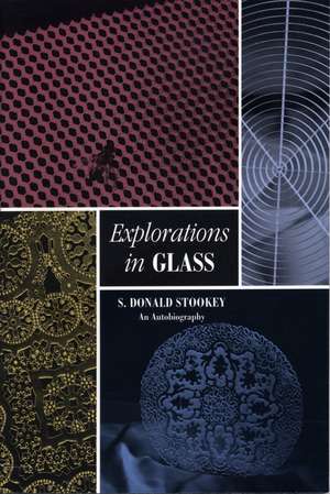 Explorations in Glass de S Donald Stookey