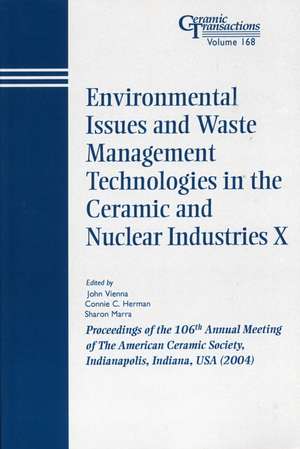 Environmental Issues and Waste Management Technologies in the Ceramic and Nuclear Industries X – Ceramic Transactions V168 de J Vienna