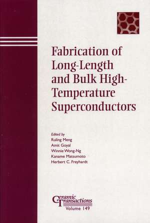 Fabrication of Long–Length and Bulk High–Temperature Superconductors – Ceramic Transactions V149 de R Meng