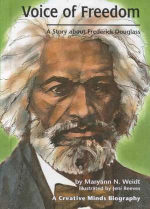 Voice of Freedom: A Story about Frederick Douglass de Maryann H. Weidt