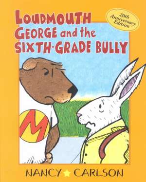 Loudmouth George and the Sixth-Grade Bully de Nancy Carlson