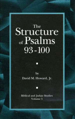 The Structure of Psalms 93 – 100 de David M. Howard