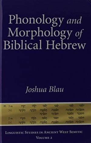 Phonology and Morphology of Biblical Hebrew – An Introduction de Joshua Blau