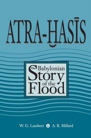 Atra–Hasis – The Babylonian Story of the Flood, with the Sumerian Flood Story de Wilfred G. Lambert