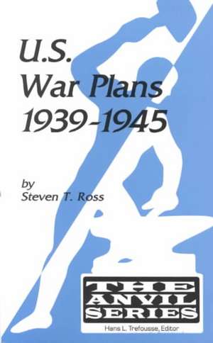 U.S.War Plans 1939-1945: "" de Steven T. Ross