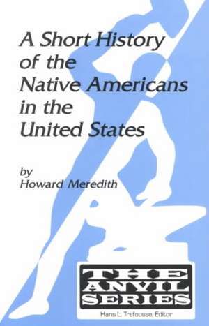 A Short History of the Native Americans in the United States de Howard L. Meredith