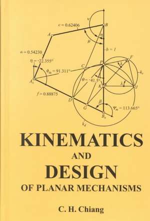 Kinematics and Design of Planar Mechanisms de C. H. Chiang