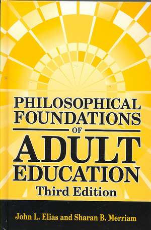 Philosophical Foundations of Adult Education de John L. Elias