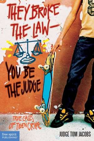 They Broke the Law; You Be the Judge de Thomas A. Jacobs