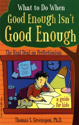 What to Do When Good Enough Isn't Good Enough de Thomas S Greenspon