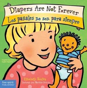 Diapers Are Not Forever / Los Pañales No Son Para Siempre Board Book de Elizabeth Verdick