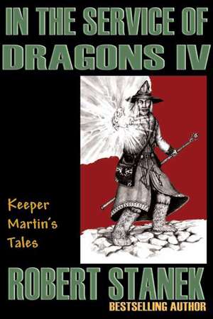 In the Service of Dragons IV de Robert Stanek