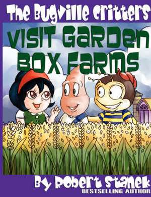 The Bugville Critters Visit Garden Box Farms (Buster Bee's Adventures Series #4, The Bugville Critters) de Robert Stanek