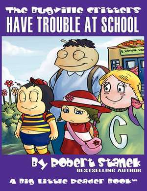 Have Trouble at School (The Bugville Critters #8, Lass Ladybug's Adventures Series) de Robert Stanek