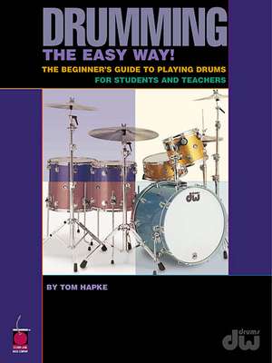 Drumming the Easy Way!: The Beginner's Guide to Playing Drums for Students and Teachers de Tom Hapke