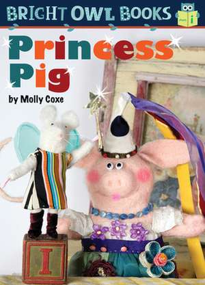 Princess Pig de Molly Coxe