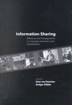 Information Sharing: Reference and Presupposition in Language Generation and Interpretation de Kees van Deemter