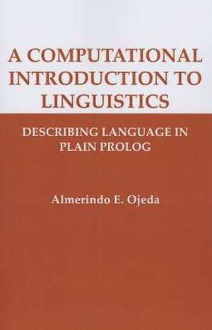 A Computational Introduction to Linguistics: Describing Language in Plain Prolog de Almerindo E. Ojeda