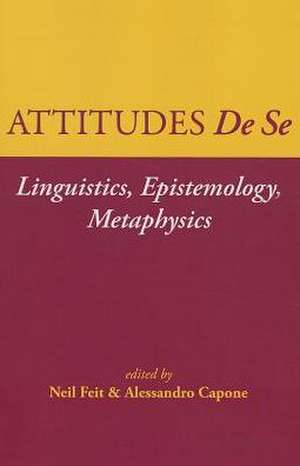 Attitudes De Se: Linguistics, Epistemology, Metaphysics de Neil Feit