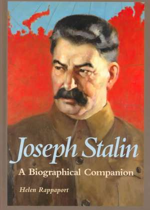 Joseph Stalin: A Biographical Companion de Helen Rappaport