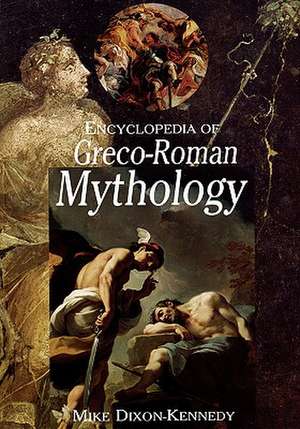 Encyclopedia of Greco-Roman Mythology de Mike Dixon-Kennedy