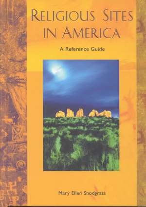 Religious Sites in America: A Reference Guide de Mary Ellen Snodgrass