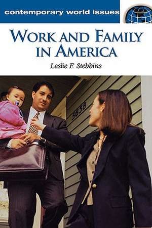 Work and Family in America: A Reference Handbook de Leslie Stebbins