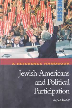 Jewish Americans and Political Participation: A Reference Handbook de Rafael Medoff