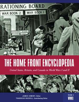 The Home Front Encyclopedia: United States, Britain, and Canada in World Wars I and II [3 volumes] de James Ciment