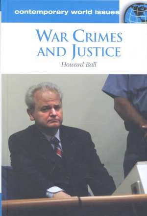 War Crimes and Justice: A Reference Handbook de Howard Ball