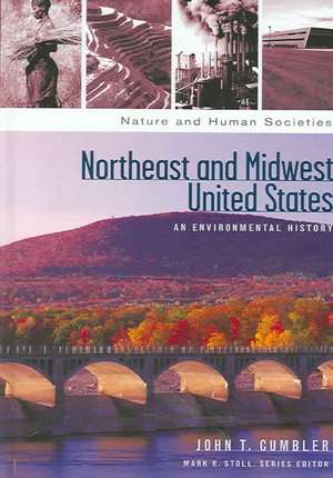 Northeast and Midwest United States: An Environmental History de John T. Cumbler