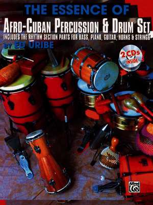 The Essence of Afro-Cuban Percussion & Drum Set de Ed Uribe