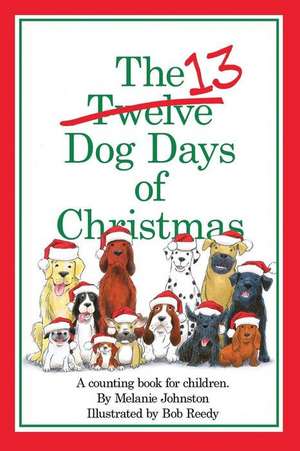 The 13 Dog Days of Christmas de Melanie Johnston