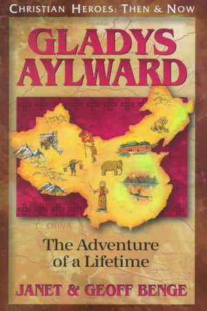 Gladys Aylward: The Adventure of a Lifetime de Janet Benge