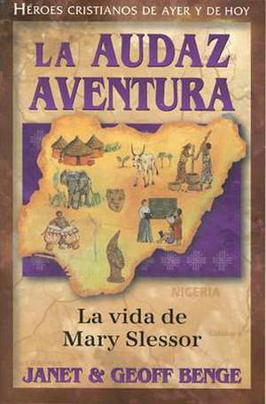 La Audaz Aventura: La Vida de Mary Slessor de Janet Benge