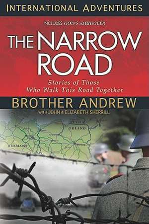 The Narrow Road: Stories of Those Who Walk This Road Together de Brother Andrew