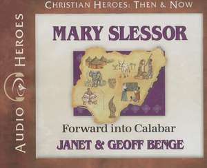 Mary Slessor: Forward Into Calabar de Janet Benge