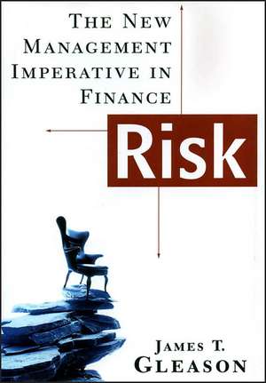 Risk – The New Management Imperative in Finance de JT Gleason