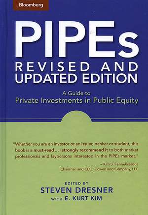 PIPEs – A Guide to Private Investments in Public Equity, Revised and Updated Edition de S Dresner