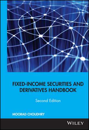 Fixed–Income Securities and Derivatives Handbook Analysis and Valuation 2e de M Choudhry