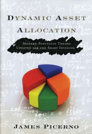 Dynamic Asset Allocation – Modern Portfolio Theory Updated for the Smart Investor de J Picerno