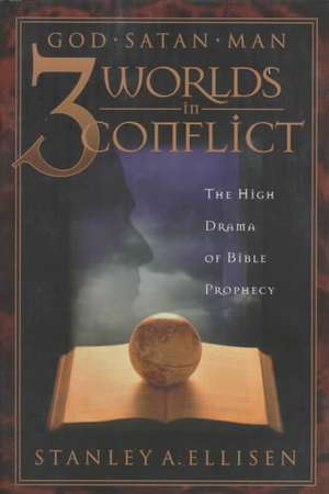 Three Worlds in Conflict de Stanley A. Ellisen