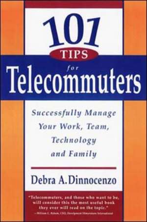 101 Tips for Telecommuters de Debra A. Dinnocenzo