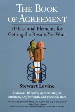 The Book of Agreement - 10 essential Elements for Getting What You Want de Levine