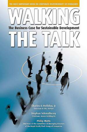 Walking the Talk: The Business Case for Sustainable Development de Jr. Holliday, Charles O.