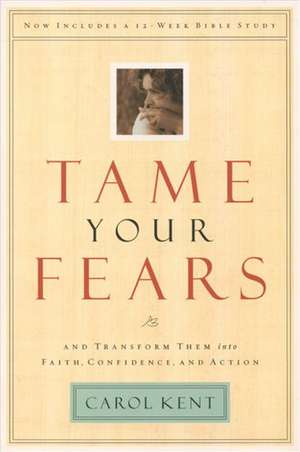 Tame Your Fears de Carol Kent