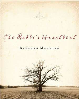 The Rabbi's Heartbeat de Brennan Manning