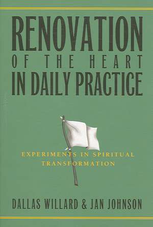 Renovation of the Heart in Daily Practice: Experiments in Spiritual Transformation de Dallas Willard